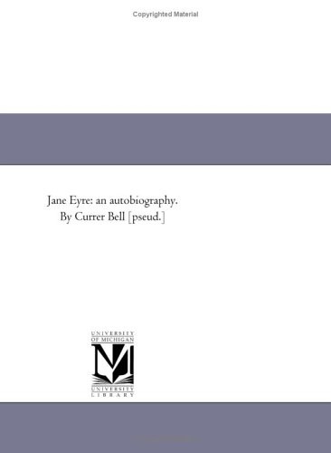 Jane Eyre: an autobiography. By Currer Bell [pseud.] (Collection