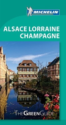 Michelin Green Guide Alsace Lorraine Champagne (Green Guide/Michelin) - pape...