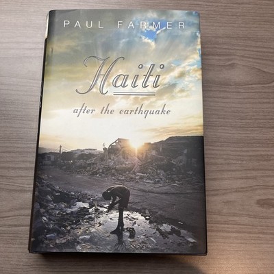 Haiti after the Earthquake by Paul Farmer 1st Printing 2011 HCDJ
