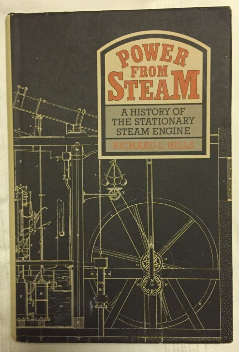 Power From Steam: A history of the stationary steam engine by Richard L. Hills