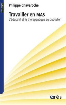 Travailler en MAS : léducatif et le thérapeutique au qu... | Buch | Zustand gut