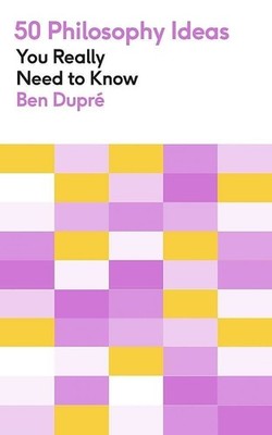 Neues Buch - Ben Dupre - 50 Philosophy Ideas You Really Need To Know - Quercus