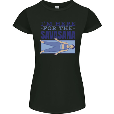 Funny Yoga Im Here For the Savasana Womens Petite Cut T-Shirt
