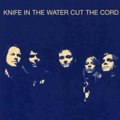 Knife in the Water Cut the cord (2003)  [CD]