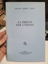 La Preuve Par L'oiseau .. Franck Andre Jamme .. Eo Numerotee Et Signee.