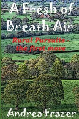 A Fresh Of Breath Air: Rural Pursuits - The First Move