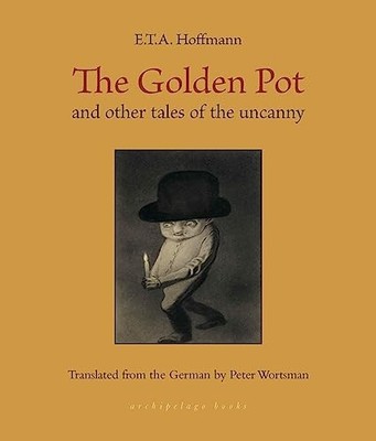 The Golden Pot: and other tales of the uncanny by Hoffmann, Wortsman New=#