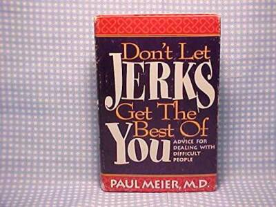 Don't Let Jerks Get the Best of You / Advice For Dealing With Difficult - GOOD
