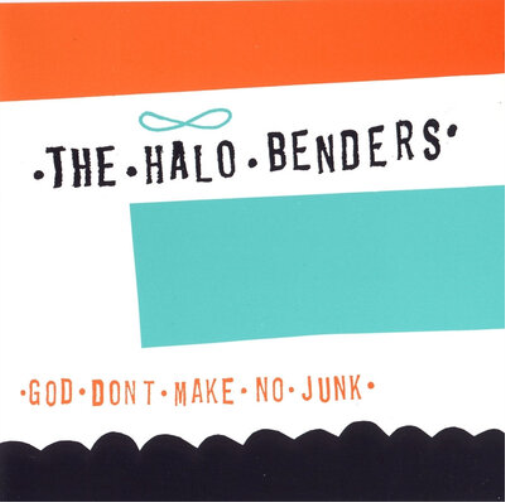 The Halo Benders God Don't Make No Junk (Vinyl LP) 12" Album