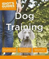Idiot's Guides: Dog Training - Paperback By Palika, Liz - VERY GOOD