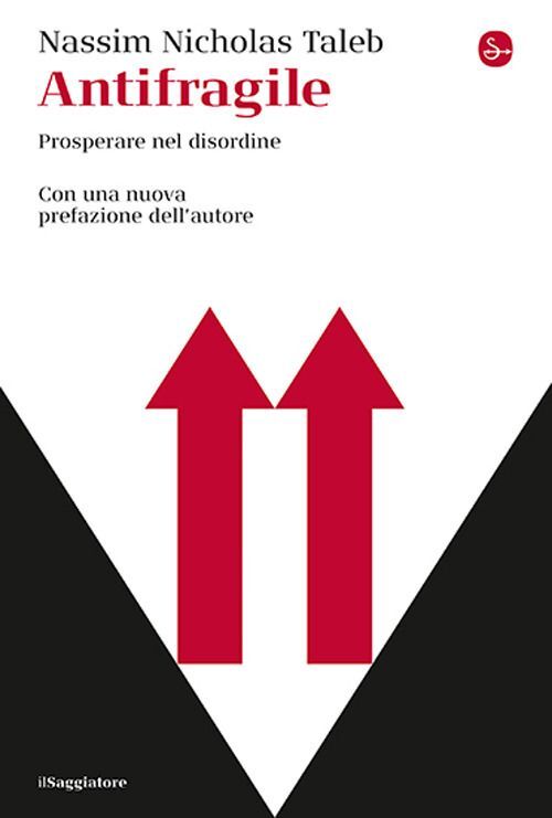 Libri Taleb Nassim Nicholas - Antifragile. Prosperare Nel Disordine