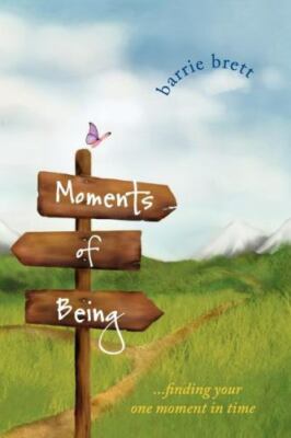 Moments of Being : ...Finding Your One Moment in Time, Paperback by Brett, Ba...