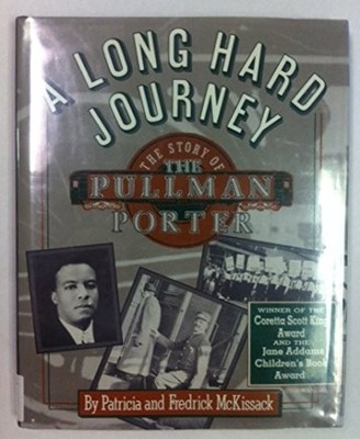 A LONG HARD JOURNEY: THE STORY OF THE PULLMAN PORTERS By Pat Mckissack EXCELLENT