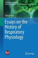 Essays On The History Of Respiratory Physiology John B. West