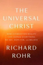 The Universal Christ: How a Forgotten Reality Can Change Everything  - VERY GOOD