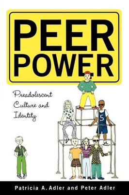 Peer Power: Preadolescent Culture and Identity