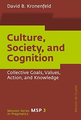 Culture, Society, and Cognition: Collective Goals, Values, Action, and Knowledg