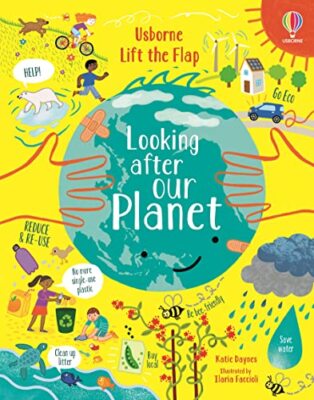 Lift-the-Flap Looking After Our Planet: 1 By Katie Daynes