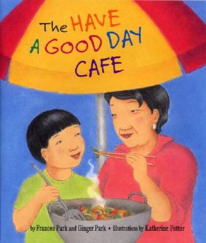 The Have A Good Day Cafe - School & Library Binding By Frances Park - GOOD