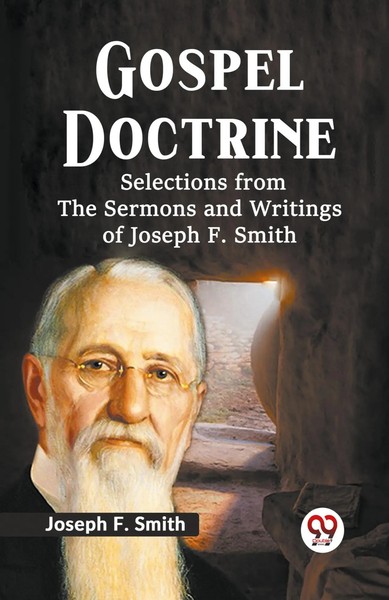 Gospel Doctrine Selections From The Sermons And Writings Of Joseph F. Smith Buch-image