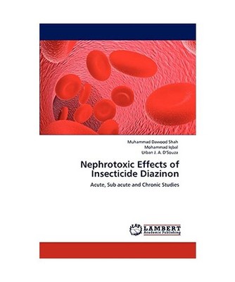 Nephrotoxic Effects of Insecticide Diazinon: Acute, Sub acute and Chronic Studie