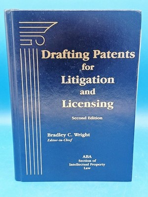 DRAFTING PATENTS FOR LITIGATION AND LICENSING, SECOND Edition By Aba Section