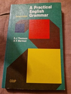 A Practical English Grammar Thomson, A.J. and A.V. Martinet: