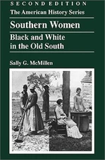 SOUTHERN WOMEN: BLACK AND WHITE IN THE OLD SOUTH By Sally G. Mcmillen **Mint**