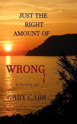 Just the Right Amount of Wrong by Carr, Gary, Good Book