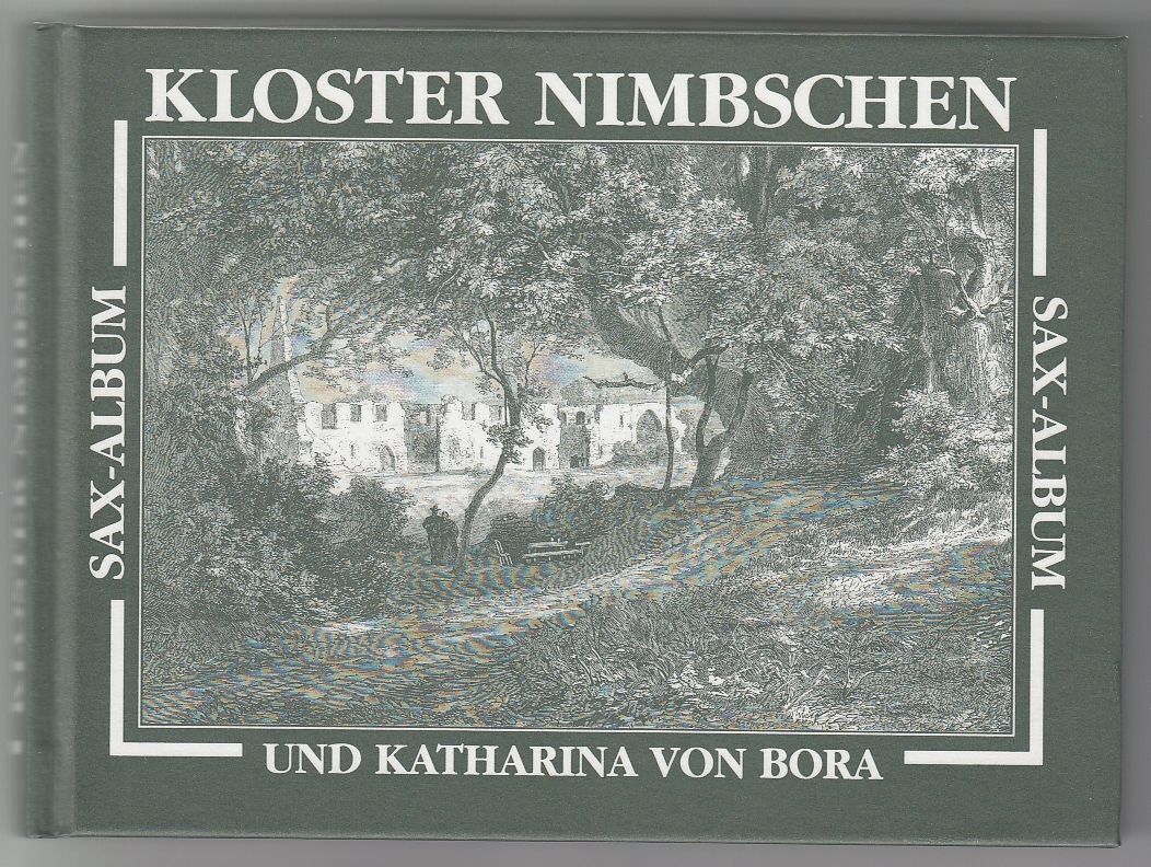 Kloster Nimbschen und Katharina von Bora. Sax-Album Priemer, Rudolf und Ernst Kr - Priemer, Rudolf und Ernst Kroker