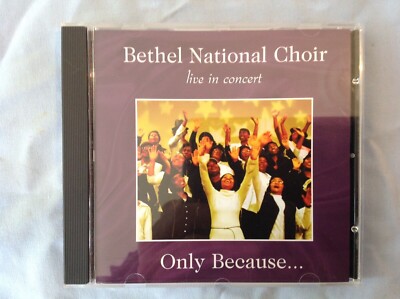 BETHEL NATIONAL CHOIR LIVE IN CONCERT - ONLY BECAUSE CD - VERY GOOD CONDITION