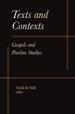 Texts and Contexts: Gospels and Pauline Studies by Todd D Still: Used