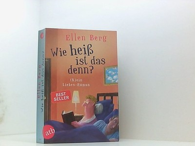 Wie heiß ist das denn?: (K)ein Liebes-Roman (k)ein Liebes-Roman Berg, Ellen: