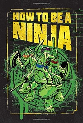 How to Be a Ninja (Teenage Mutant Ninja Turtles) by Conti
