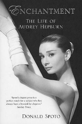 Enchantment: The Life of Audrey Hepburn by Donald Spoto (Paperback, 2007)
