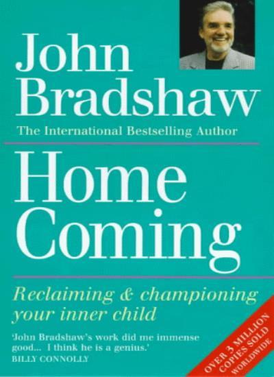Home Coming: Reclaiming and Championing Your Inner Child By Joh .9780749910549
