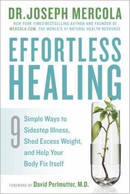 Effortless Healing: 9 Simple Ways to Sidestep Illness, Shed Excess Weight, and..