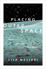 Placing Outer Space by Lisa Messeri
