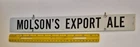 RARE VTG (MONTREAL) "MOLSON'S EXPORT ALE" 2"X16" METAL BEER SIGN WITH HANGERS