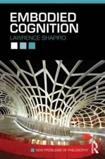 Embodied Cognition (New Problems of Philosophy)