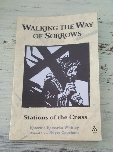 SIGNED Walking the Way of Sorrows : Stations of the Cross - Whitley & Capehart - Picture 2 of 3