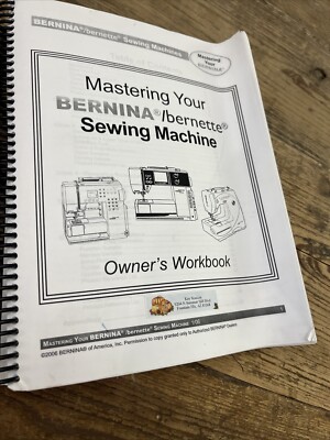 Mastering Your BErnina / Bernette Sewing MAchine Owner's Workbook w/ samples