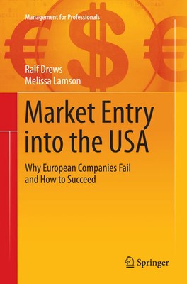 Market Entry into the USA Why European Companies Fail and How to Succeed Buch