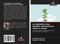 Mykhaylo Mar'yan (U. A.) | La Frattalità Come Totalità: Informazione, Spazio...
