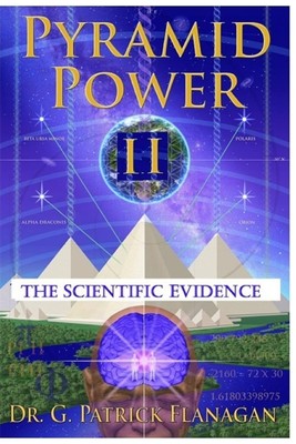 Pyramid Power II: The Scientific Evidence (The Flanagan Revelations)
