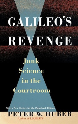 Galileo's Revenge Junk Science in the Courtroom Peter William Huber Taschenbuch