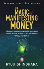 The Magic of Manifesting Money: by Ryuu Shinohara Paperback Brand New Book....