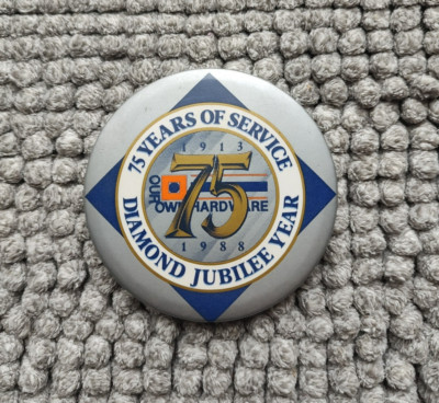Vintage Button Pin ''Our Own Hardware'' 1988 Diamond Jubilee 75 Years of Service