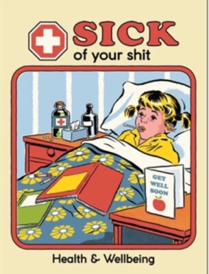 Sick Of Your Sh** on a 2.5 x3.5  Metal Refrigerator Magnet.