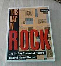 This Day in Rock : Day by Day Record of Rock's Biggest News Stori